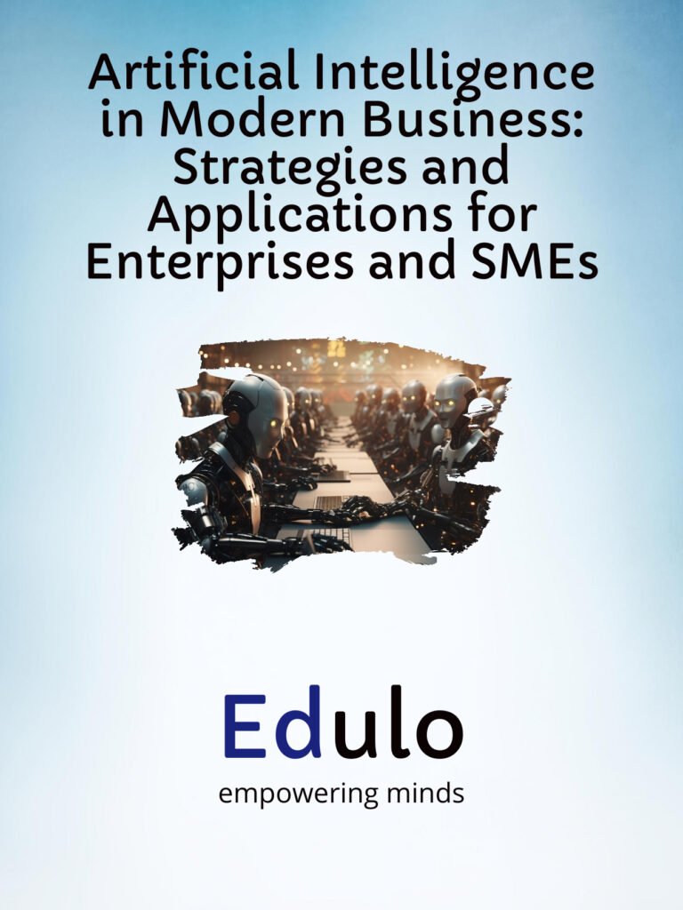 Artificial Intelligence in Modern Business: Strategies and Applications for Enterprises and SMEs
