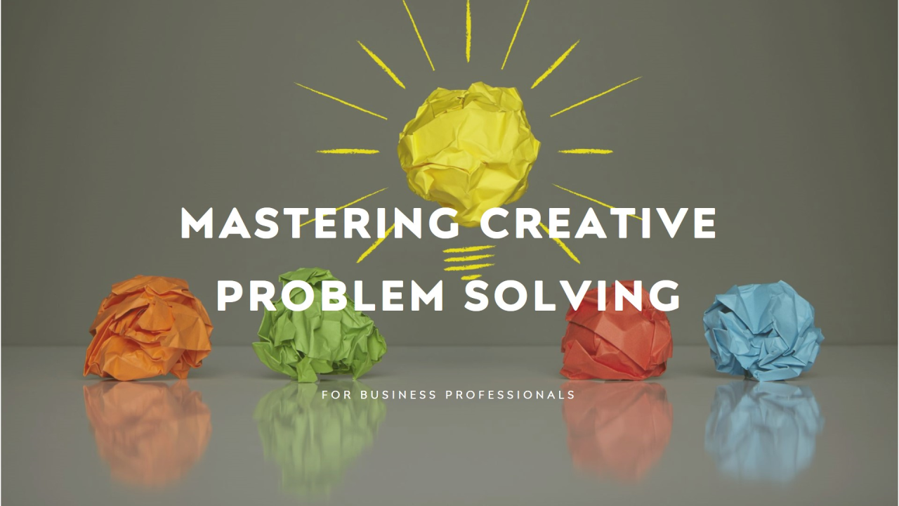 Mastering Creative Problem Solving for Business Professionals