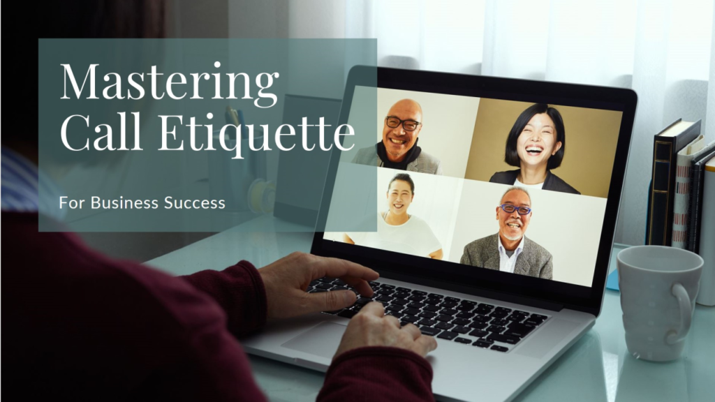 Mastering Telephone and Video Call Etiquette for Business Success