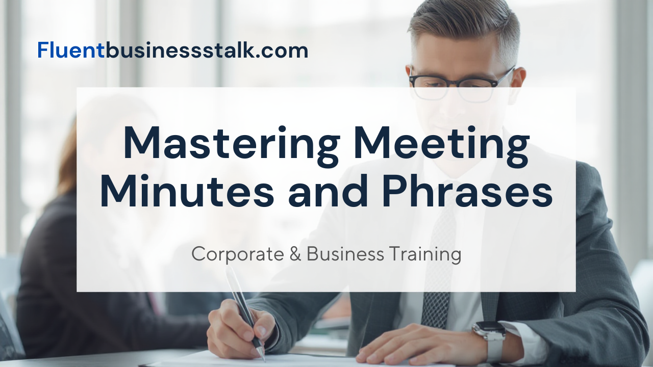 Mastering Meeting Minutes and Professional Meeting Phrases